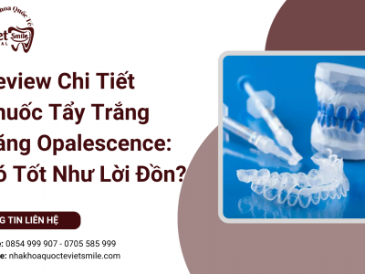 Review Chi Tiết Thuốc Tẩy Trắng Răng Opalescence: Có Tốt Như Lời Đồn? Review Chi Tiết Thuốc Tẩy Trắng Răng Opalescence: Có Tốt Như Lời Đồn?
